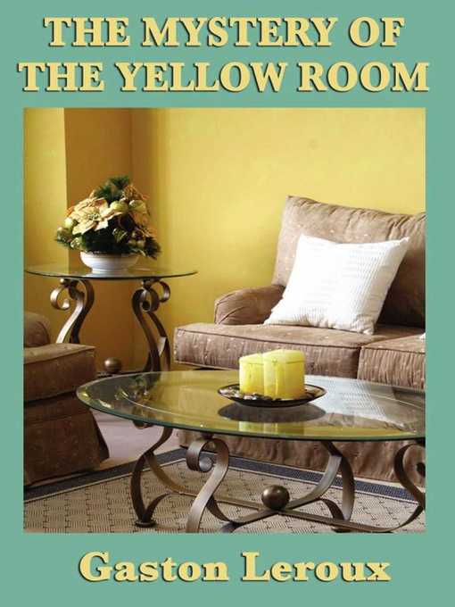Title details for The Mystery of the Yellow Room by Gaston Leroux - Available